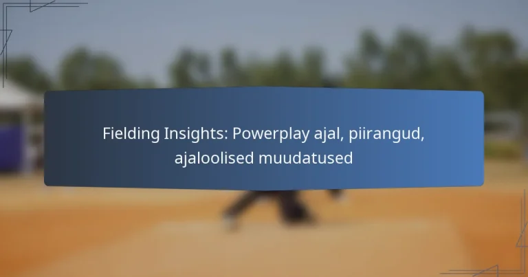 Fielding Insights: Powerplay ajal, piirangud, ajaloolised muudatused