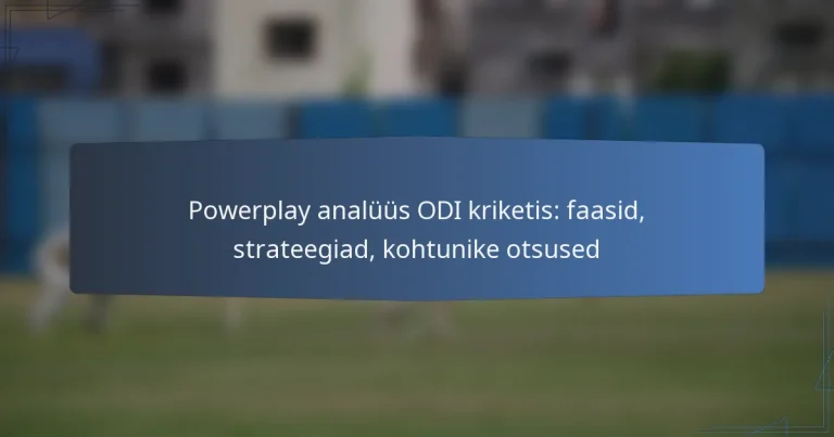 Powerplay analüüs ODI kriketis: faasid, strateegiad, kohtunike otsused