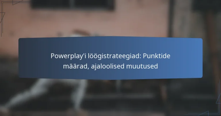 Powerplay’i löögistrateegiad: Punktide määrad, ajaloolised muutused