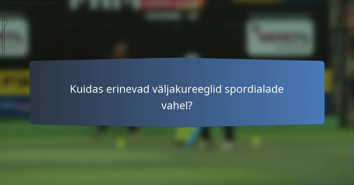 Kuidas erinevad väljakureeglid spordialade vahel?