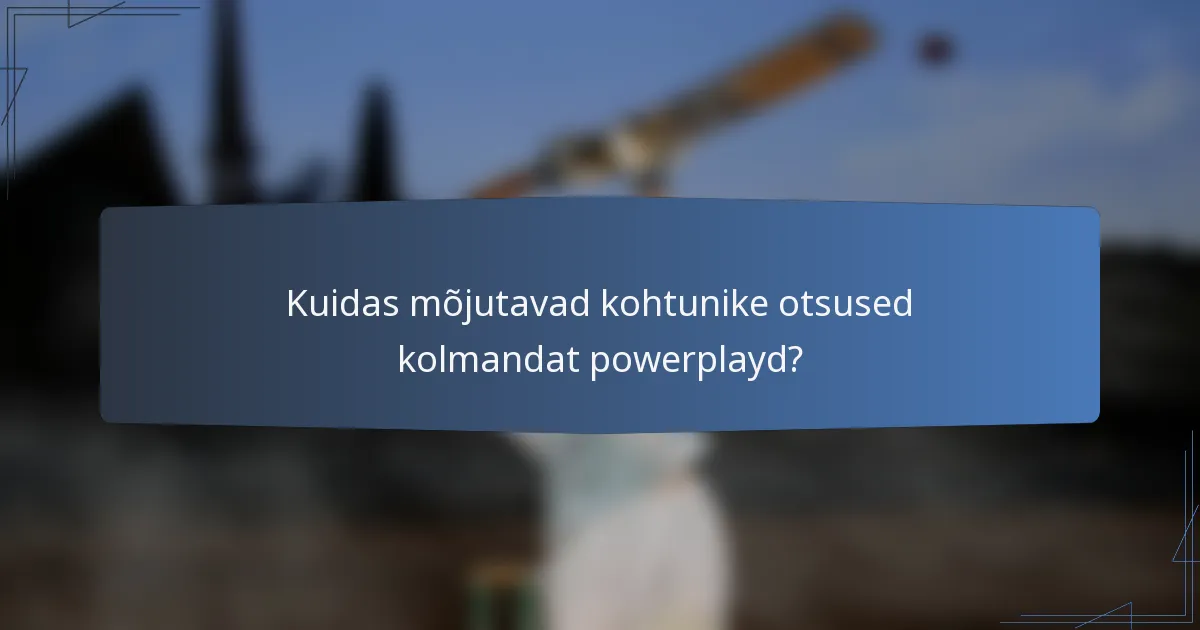 Kuidas mõjutavad kohtunike otsused kolmandat powerplayd?
