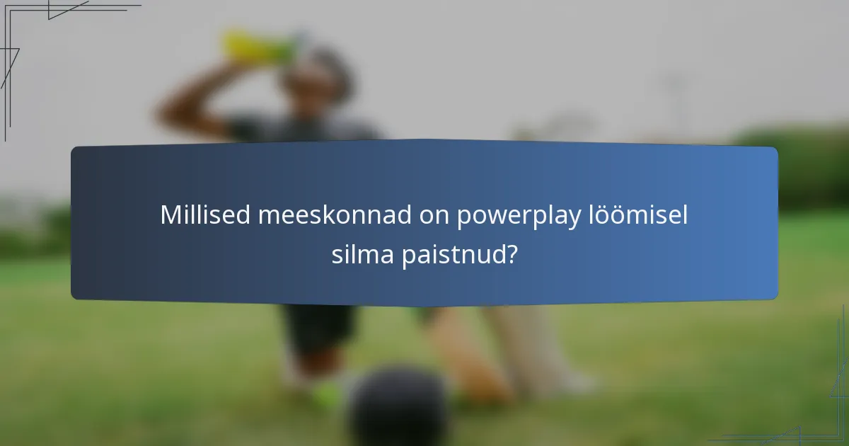Millised meeskonnad on powerplay löömisel silma paistnud?