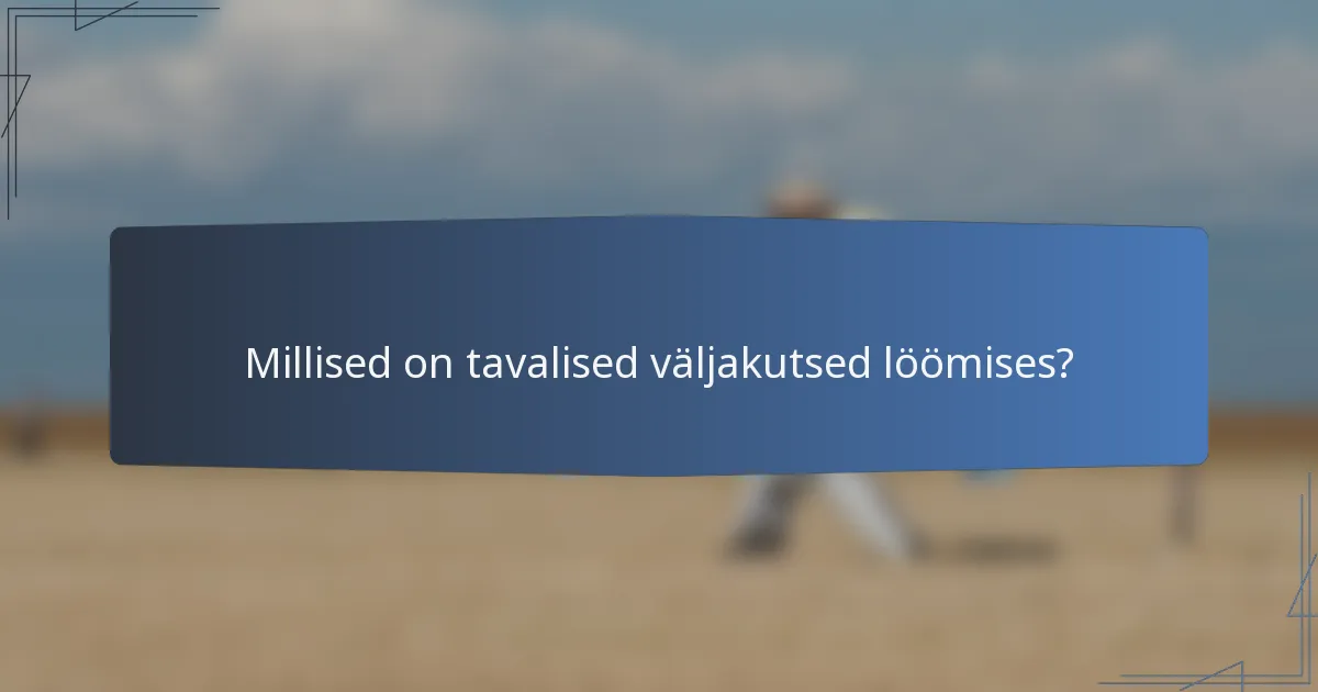 Millised on tavalised väljakutsed löömises?