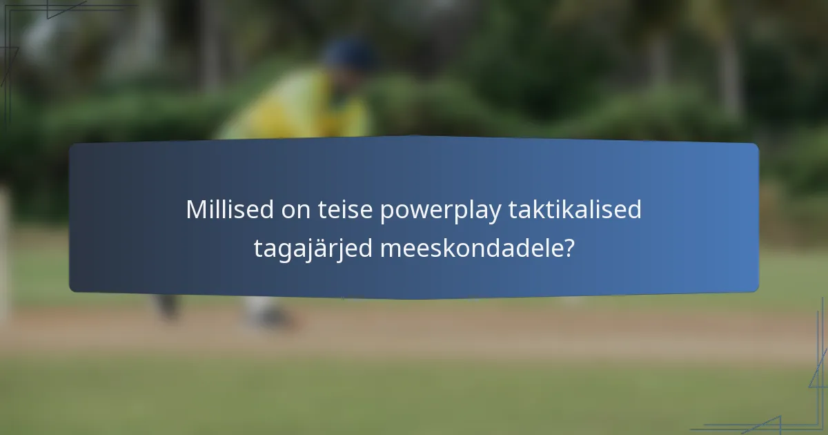 Millised on teise powerplay taktikalised tagajärjed meeskondadele?